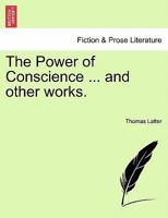 The Power of Conscience ... and other works. 1241541922 Book Cover