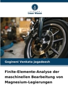 Finite-Elemente-Analyse der maschinellen Bearbeitung von Magnesium-Legierungen (German Edition) 6208120276 Book Cover