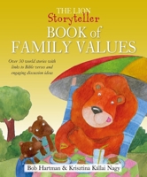 The Lion Storyteller Book of Family Values: Over 30 World Stories with Links to Bible Verses and Engaging Discussion Ideas 0745979343 Book Cover