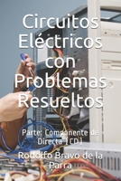 Circuitos Eléctricos con Problemas Resueltos.: Parte: Componente de Directa (CD) B095PS1D6L Book Cover