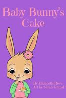 Baby Bunny's Cake 172036561X Book Cover