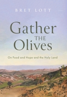 Gather the Olives: On Food and Hope and the Holy Land 1639821627 Book Cover