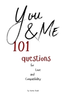 You & Me: 101 Questions for Love and Compatibility: Strengthen your bond one question at a time! B0DV93B88P Book Cover