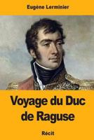 Voyage du Duc de Raguse 1976429986 Book Cover