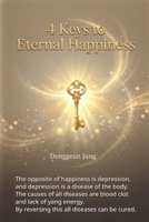4 Keys to Eternal Happiness: Guide to Life B0F8V8ZY36 Book Cover