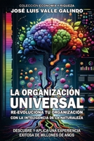 La Organización Universal: Re-Evoluciona Tu Organización Con La Inteligencia de la Naturaleza B0CVG3TBWG Book Cover