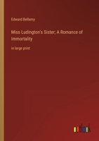 Miss Ludington's Sister; A Romance of Immortality: in large print 3368359401 Book Cover