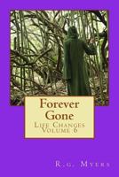 Forever Gone: Life Changes 1978433255 Book Cover