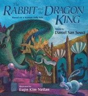 Rabbit And the Dragon King: Based on a Korean Folktale 1563978806 Book Cover