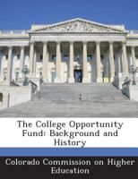 The College Opportunity Fund: Background and History 1296051544 Book Cover