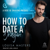 How to Date a Dragon: A Here Be Dragons Prequel B0CW57M5BW Book Cover