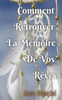 Comment Retrouver La Memoire De Vos Reves 1523476478 Book Cover