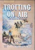 Trotting on Air: Of Men and Horses Book V B0DTB13PZQ Book Cover