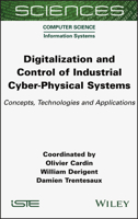 Digitalization and Control of Industrial Cyber-Physical Systems: Concepts, Technologies and Applications 1789450853 Book Cover