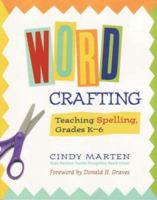 Word Crafting: Teaching Spelling, Grades K-6 032500322X Book Cover