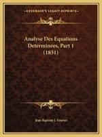 Analyse Des Equations Determinees, Part 1 (1831) 1160785198 Book Cover