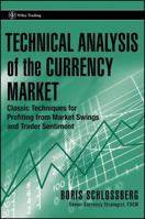 Technical Analysis of the Currency Market: Classic Techniques for Profiting from Market Swings and Trader Sentiment (Wiley Trading)