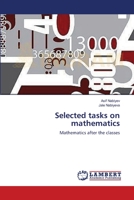 Selected tasks on mathematics: Mathematics after the classes 3659545821 Book Cover