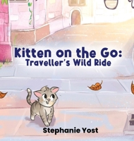 Kitten on the Go: Traveller's Wild Ride B0GRJY6V6Y Book Cover