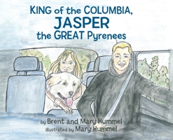 King of the Columbia, JASPER the GREAT Pyrenees 177755571X Book Cover