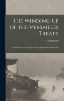 The Winding-up of the Versailles Treaty: Report to the 16. Congress of the Communist International 1019187158 Book Cover