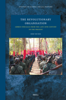 The Revolutionary Organisation: Armed Struggle from the Late 18th Century to the Present (Studies in Global Social History) 9004737219 Book Cover