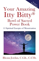 Your Amazing Itty Bitty®  Bowl of Sacred Power Book: 15 Spiritual Energies of Menstruation 1950326276 Book Cover