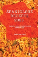 Spanjolske recepte 2023: Putujte kroz okuse i mirise Spanjolske 1837528225 Book Cover