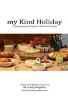 My Kind Holiday: 15 Compassionate Dishes to Wow Your Guests 1492967483 Book Cover