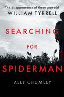 Searching for Spiderman: The Disappearance of Three-Year-Old William Tyrrell 1743796064 Book Cover