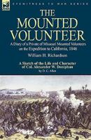 The Mounted Volunteer: a Diary of a Private of Missouri Mounted Volunteers on the Expedition to California, 1846 0857061658 Book Cover