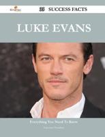 Luke Evans 35 Success Facts - Everything You Need to Know about Luke Evans 1488554838 Book Cover