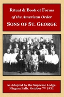 Ritual and Book of Forms of the Order Sons of St. George 1931 1985413434 Book Cover