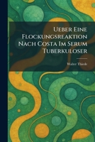 Ueber Eine Flockungsreaktion Nach Costa Im Serum Tuberkuloser (German Edition) 1026058511 Book Cover