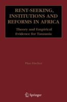 Rent-Seeking, Institutions and Reforms in Africa: Theory and Empirical Evidence for Tanzania 1441941495 Book Cover
