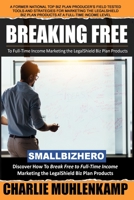 Breaking Free: to Full-Time Income Marketing Biz Plans 1948186322 Book Cover
