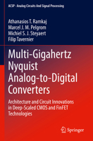 Multi-Gigahertz Nyquist Analog-to-Digital Converters: Architecture and Circuit Innovations in Deep-Scaled CMOS and FinFET Technologies (Analog Circuits and Signal Processing) 3031227115 Book Cover