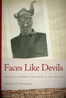 Faces Like Devils: The Bald Knobber Vigilantes in the Ozarks 082622041X Book Cover