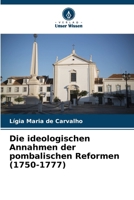 Die ideologischen Annahmen der pombalischen Reformen (1750-1777) (German Edition) 6208124352 Book Cover