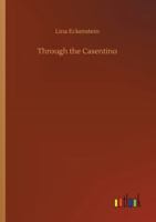 Through the Casentino: With Hints for the Traveller 1021888176 Book Cover