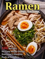 Ramen Cookbook: 100 Recipes for Easy Meals Using Everyone's Favorite Pack of Noodles null Book Cover