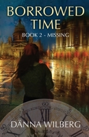 Borrowed Time: Book 2 - MISSING 1955171467 Book Cover