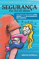 Segurança em Vez de Medo: Guia Prático para Curar o Apego Ansioso e Ter Relacionamentos Mais Saudáveis (Portuguese Edition) B0HGPDJJW4 Book Cover