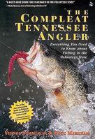 The Compleat Tennessee Angler: Everything You Need to Know About Fishing in the Volunteer State 1558537414 Book Cover