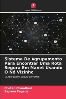 Sistema De Agrupamento Para Encontrar Uma Rota Segura Em Manet Usando O Nó Vizinho: -A Abordagem Segura em MANET 6205850451 Book Cover