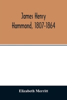 James Henry Hammond 1807-1864 935401397X Book Cover