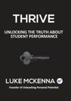 Thrive: Unlocking the Truth about Student Performance 0994386605 Book Cover