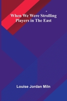 When We Were Strolling Players In The East 9367242859 Book Cover