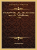 A Sketch of the Life and Educational Labors of Philip Lindsley, D. D 1161980016 Book Cover