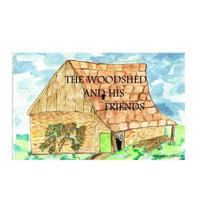 The Woodshed and his Friends 1522934324 Book Cover